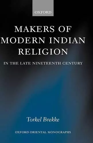Makers of Modern Indian Religion in the Late Nineteenth Century cover