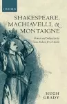 Shakespeare, Machiavelli, and Montaigne cover