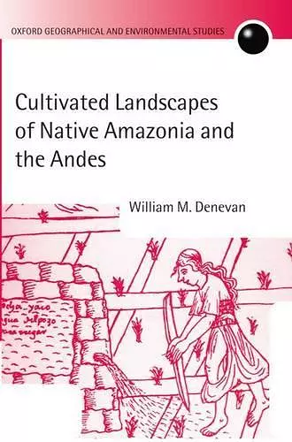 Cultivated Landscapes of Native Amazonia and the Andes cover