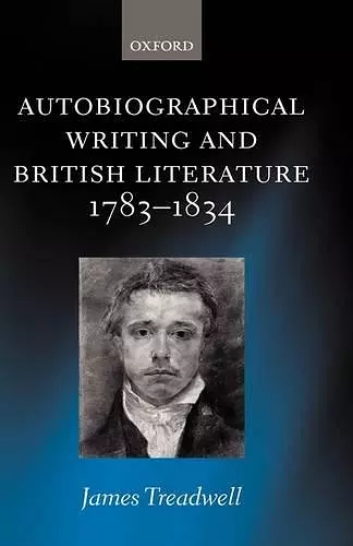 Autobiographical Writing and British Literature 1783-1834 cover