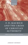 F D Maurice and the Crisis of Christian Authority cover