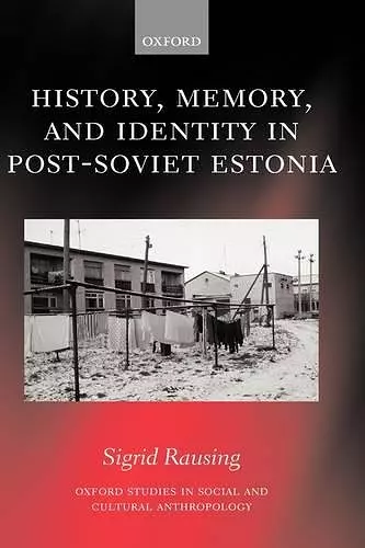 History, Memory, and Identity in Post-Soviet Estonia cover