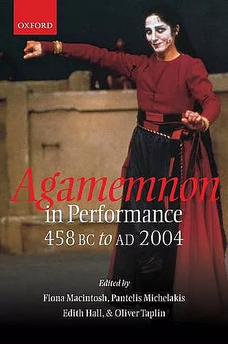 Agamemnon in Performance 458 BC to AD 2004 cover