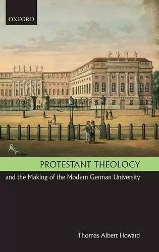 Protestant Theology and the Making of the Modern German University cover