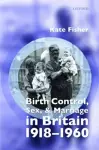 Birth Control, Sex, and Marriage in Britain 1918-1960 cover