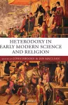 Heterodoxy in Early Modern Science and Religion cover