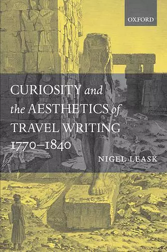 Curiosity and the Aesthetics of Travel-Writing, 1770-1840 cover