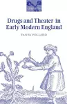 Drugs and Theater in Early Modern England cover