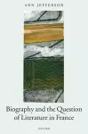 Biography and the Question of Literature in France cover