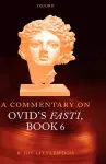 A Commentary on Ovid's Fasti, Book 6 cover