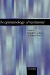 The Epistemology of Testimony cover