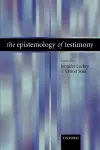 The Epistemology of Testimony cover