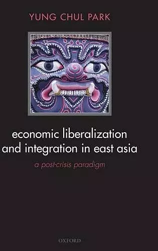 Economic Liberalization and Integration in East Asia cover