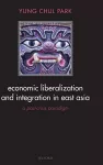 Economic Liberalization and Integration in East Asia cover