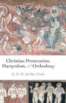 Christian Persecution, Martyrdom, and Orthodoxy cover