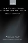 The Eschatology of Hans Urs von Balthasar cover