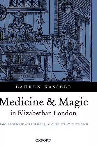 Medicine and Magic in Elizabethan London cover