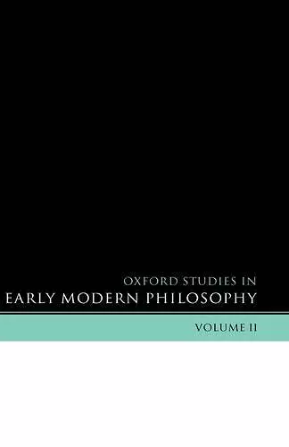 Oxford Studies in Early Modern Philosophy Volume 2 cover