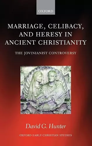 Marriage, Celibacy, and Heresy in Ancient Christianity cover