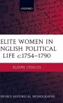 Elite Women in English Political Life c.1754-1790 cover