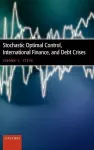 Stochastic Optimal Control, International Finance, and Debt Crises cover