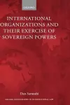 International Organizations and their Exercise of Sovereign Powers cover