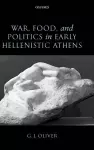 War, Food, and Politics in Early Hellenistic Athens cover