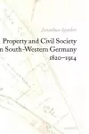 Property and Civil Society in South-Western Germany 1820-1914 cover