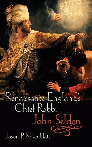 Renaissance England's Chief Rabbi: John Selden cover