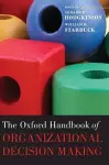 The Oxford Handbook of Organizational Decision Making cover