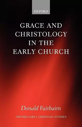 Grace and Christology in the Early Church cover