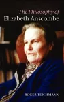 The Philosophy of Elizabeth Anscombe cover