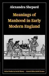 Meanings of Manhood in Early Modern England cover