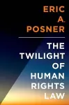 The Twilight of Human Rights Law cover