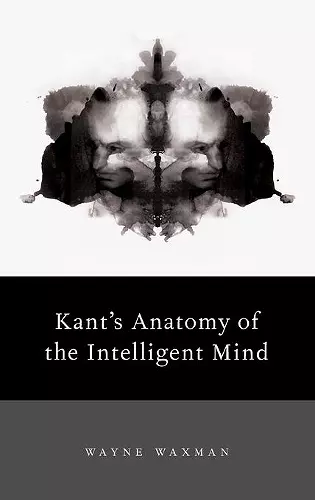 Kant's Anatomy of the Intelligent Mind cover