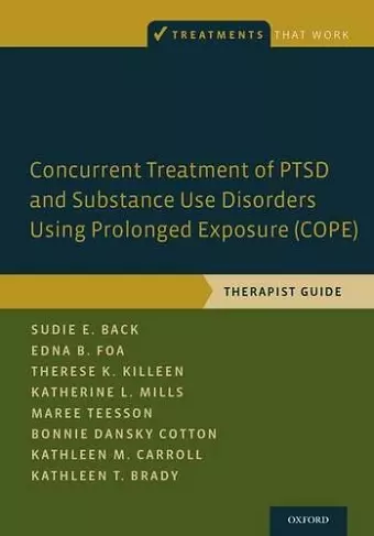 Concurrent Treatment of PTSD and Substance Use Disorders Using Prolonged Exposure (COPE) cover