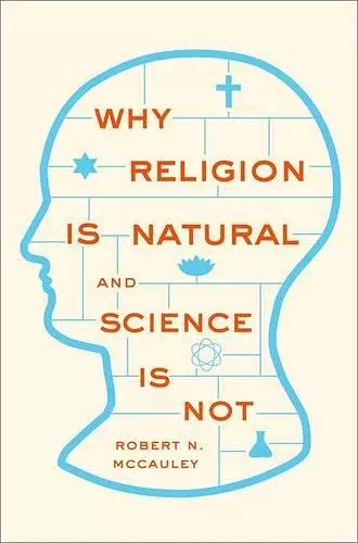 Why Religion is Natural and Science is Not cover