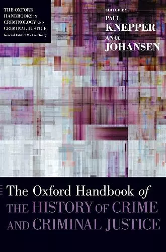 The Oxford Handbook of the History of Crime and Criminal Justice cover