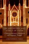 The Aesthetics and Ethics of Faith cover