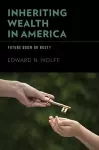 Inheriting Wealth in America cover