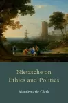 Nietzsche on Ethics and Politics cover