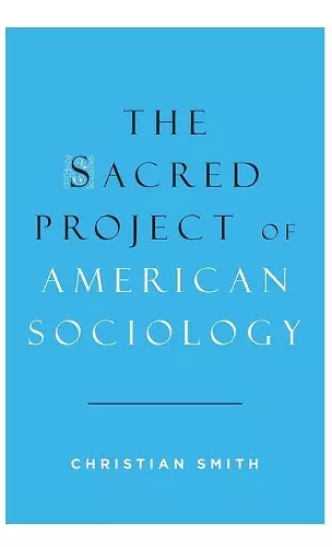 The Sacred Project of American Sociology cover