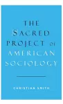 The Sacred Project of American Sociology cover