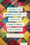 Cognitive Remediation to Improve Functional Outcomes cover