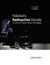 Pakistan's Radioactive Decade cover