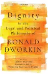 Dignity in the Legal and Political Philosophy of Ronald Dworkin cover