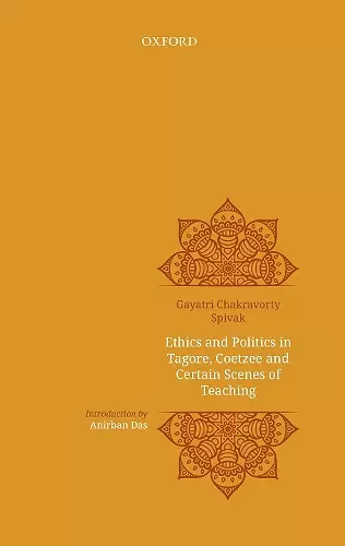 Ethics and politics in Tagore, Coetzee and certain scenes of teaching cover