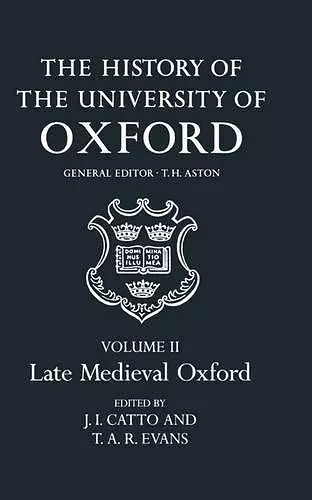 The History of the University of Oxford: Volume II: Late Medieval Oxford cover