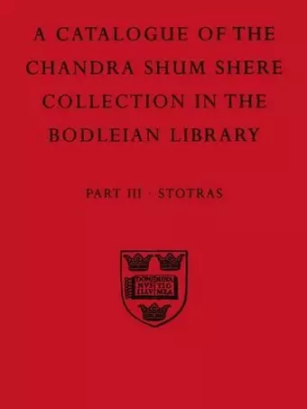 A Descriptive Catalogue of the Sanskrit and other Indian Manuscripts of the Chandra Shum Shere Collection in the Bodleian Library: Part III. Stotras cover