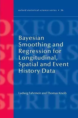 Bayesian Smoothing and Regression for Longitudinal, Spatial and Event History Data cover